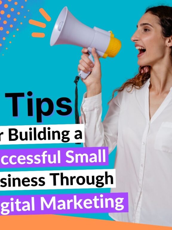 3 Tips for Building a Small Business Through Digital Marketing