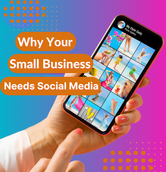 Why Your Small Business Needs Social Media
