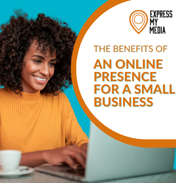 The Benefits of an Online Presence for a Small Business