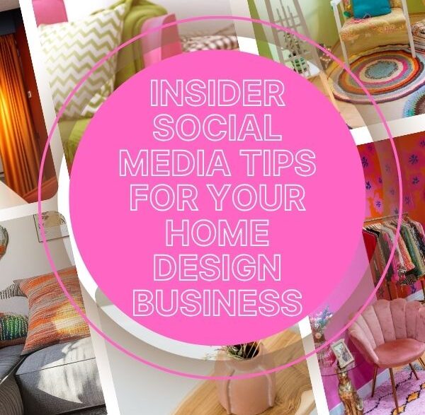 Insider Social Media Tips For Your Home Design Business